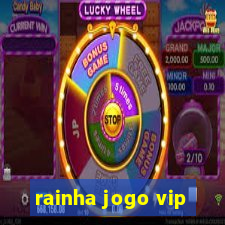 rainha jogo vip